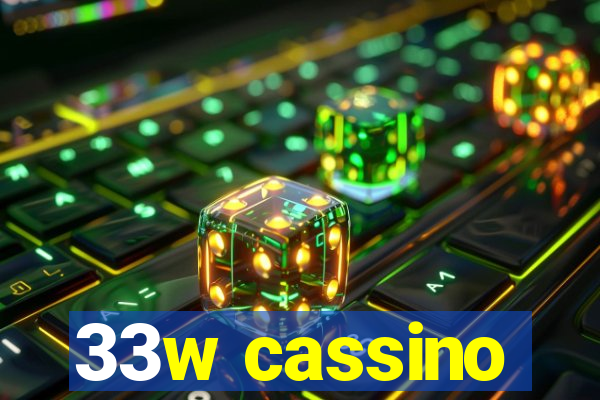 33w cassino